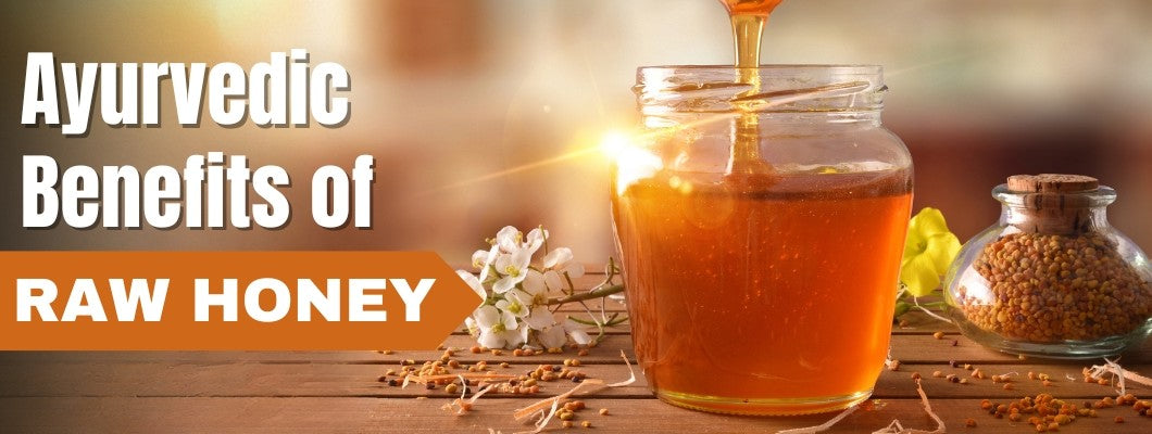 Ayurvedic Benefits of Raw Honey
